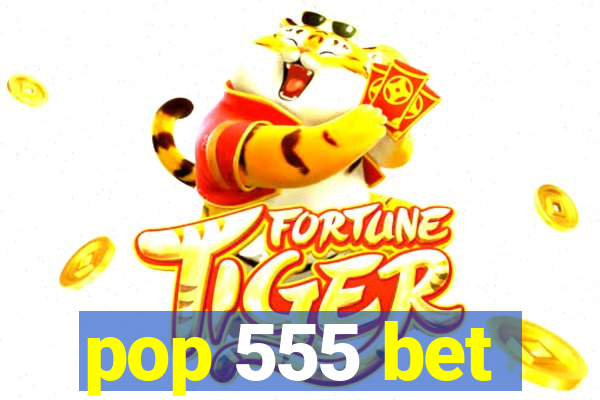 pop 555 bet